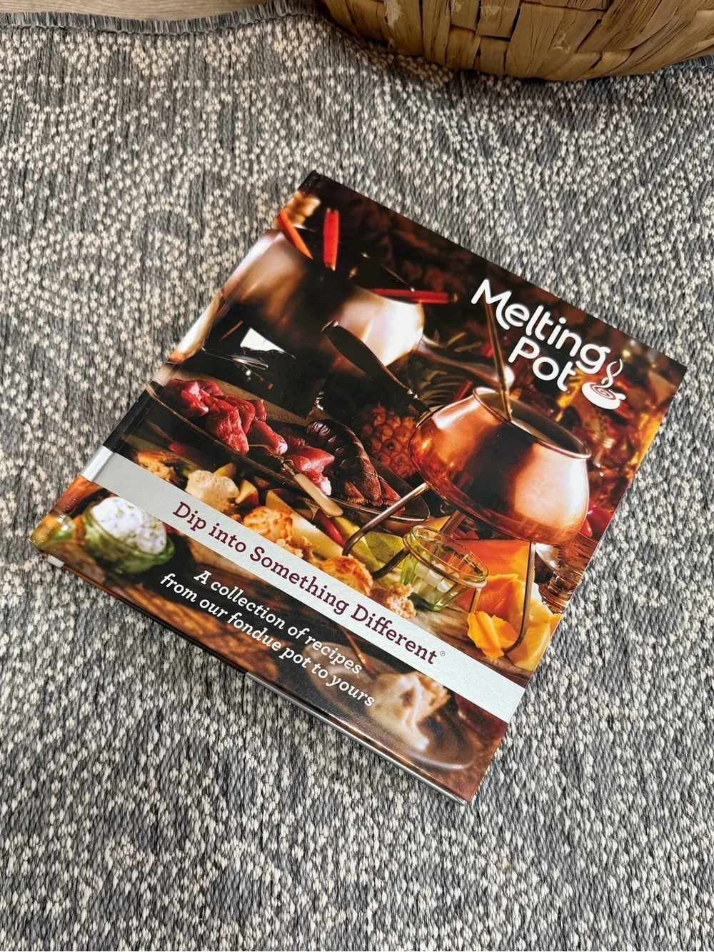 Dip Into Something Different: A Collection of Recipes Our Fondue Pot to Yours